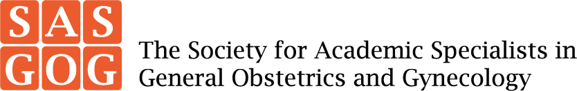 The Society for Academic Specialists in General Obstetrics and Gynecology (SASGOG)